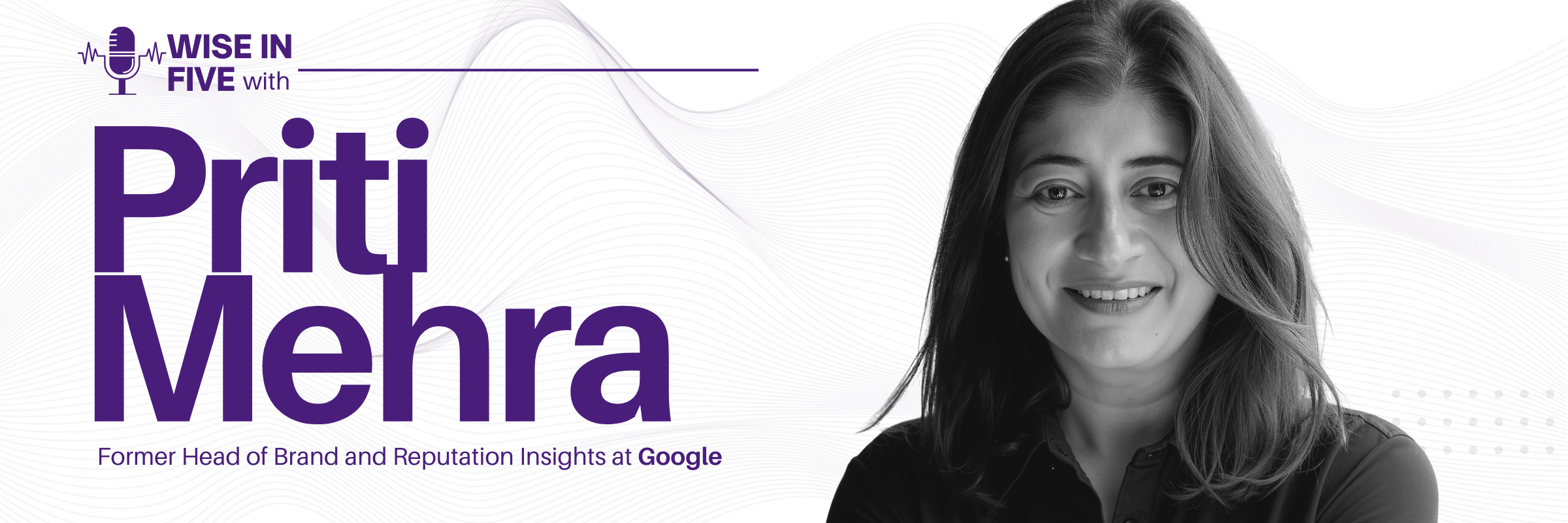 Wise in Five with Priti Mehra