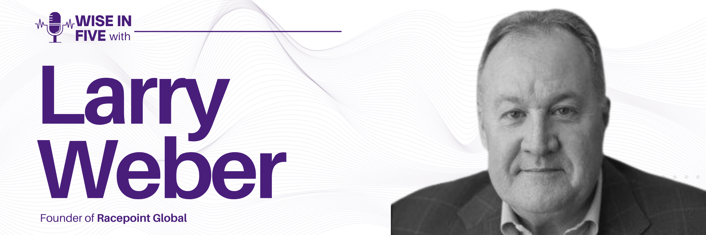 Wise in Five with Larry Weber