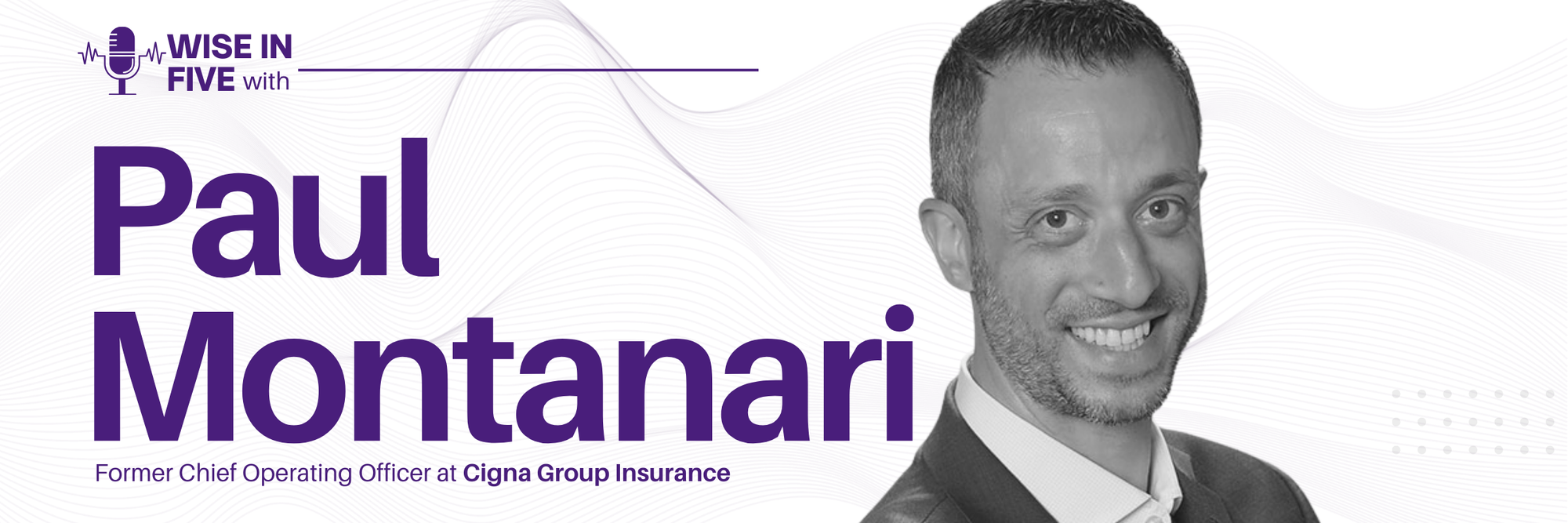 Wise in Five with Paul Montanari