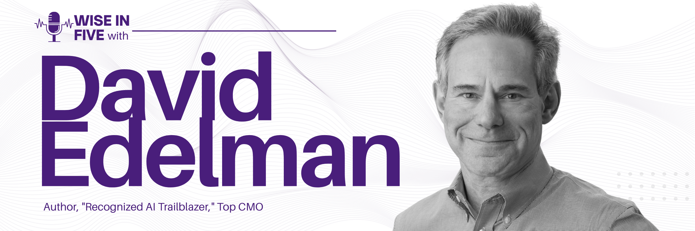 Wise in Five with David Edelman