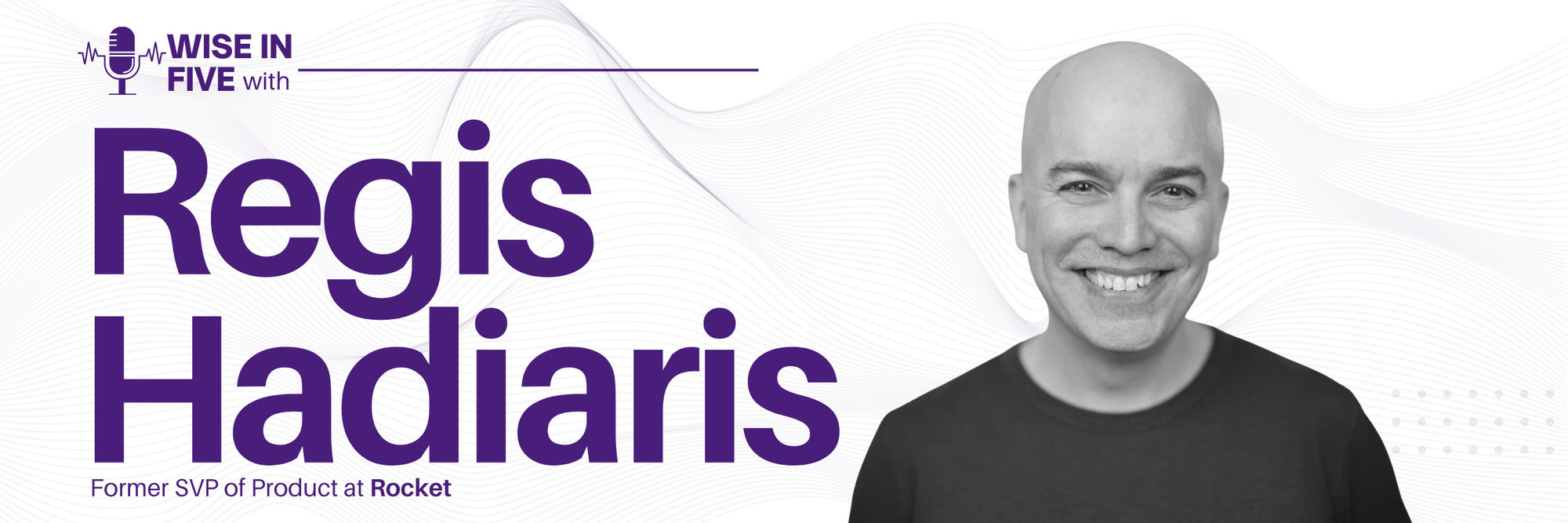 Wise in Five with Regis Hadiaris