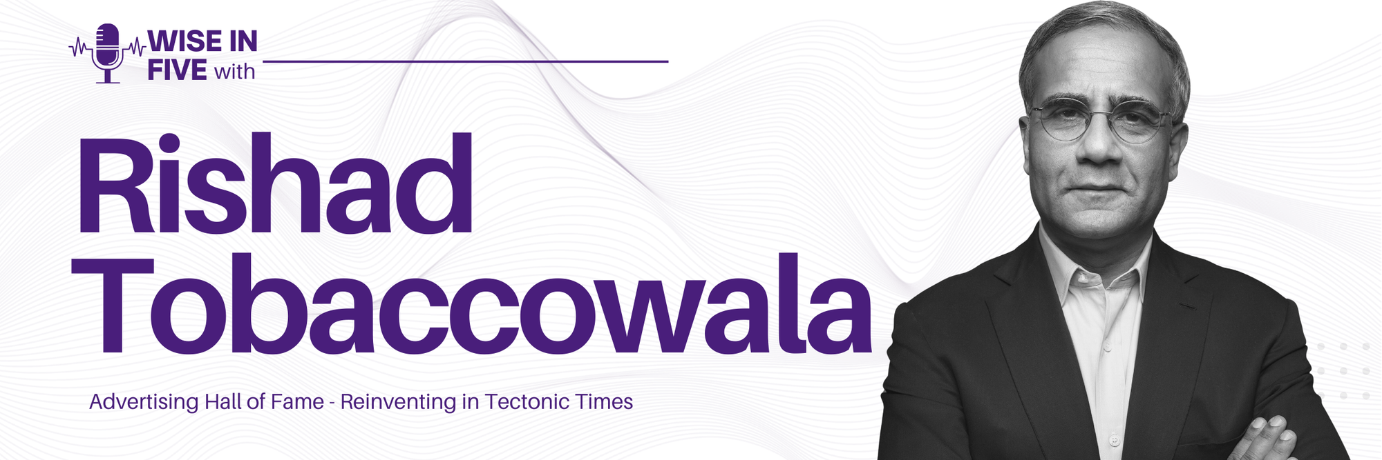 Wise in Five with Rishad Tobaccowala