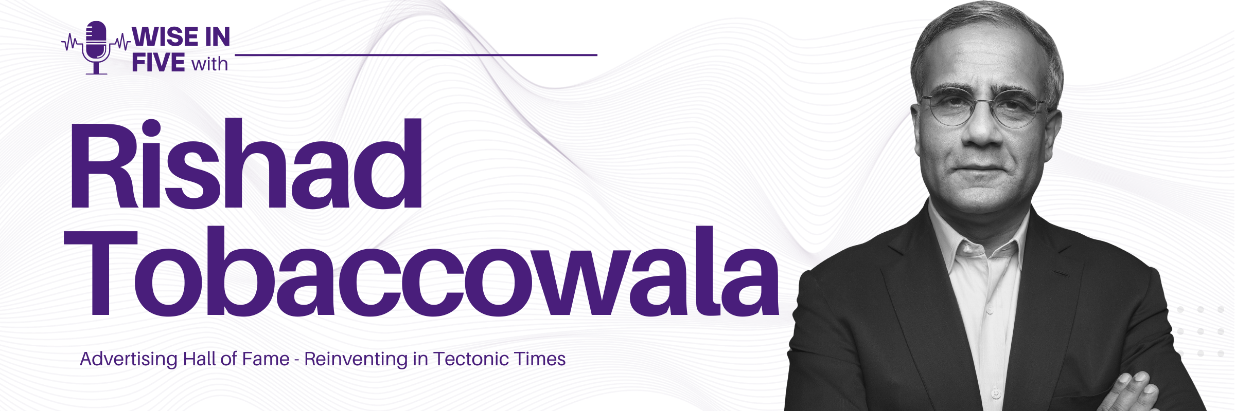 Wise in Five with Rishad Tobaccowala